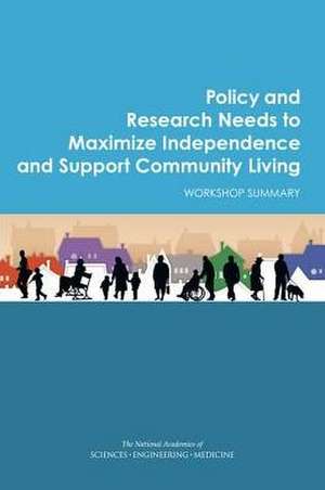 Policy and Research Needs to Maximize Independence and Support Community Living de National Academies of Sciences Engineering and Medicine