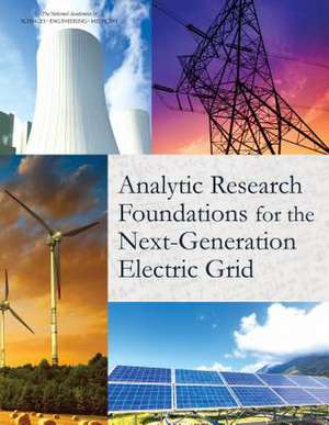 Analytic Research Foundations for the Next-Generation Electric Grid de National Academies of Sciences Engineering and Medicine