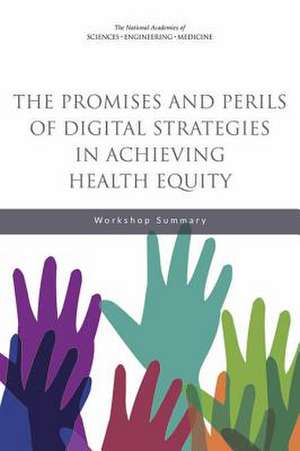 The Promises and Perils of Digital Strategies in Achieving Health Equity de National Academies of Sciences Engineering and Medicine