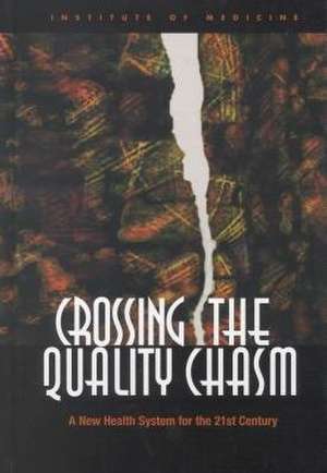 Crossing the Quality Chasm de Institute Of Medicine