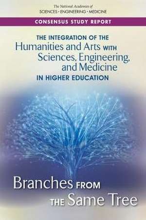 The Integration of the Humanities and Arts with Sciences, Engineering, and Medicine in Higher Education de National Academies of Sciences Engineering and Medicine