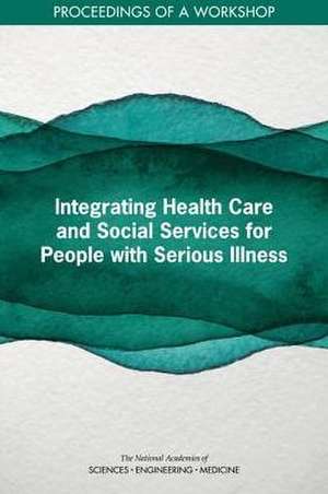 Integrating Health Care and Social Services for People with Serious Illness de Joe Alper