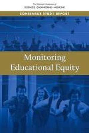 Monitoring Educational Equity de National Academies of Sciences Engineering and Medicine