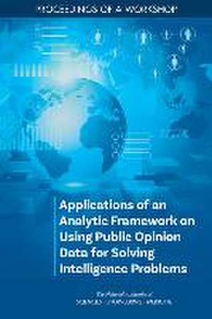 Applications of an Analytic Framework on Using Public Opinion Data for Solving Intelligence Problems de Linda Casola