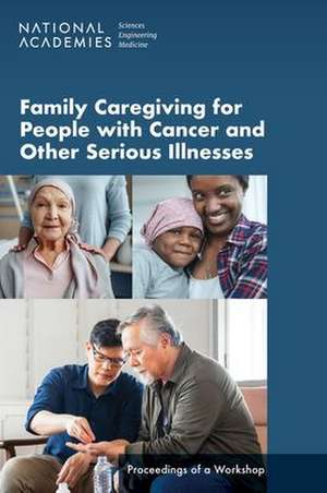 Family Caregiving for People with Cancer and Other Serious Illnesses de Joe Alper