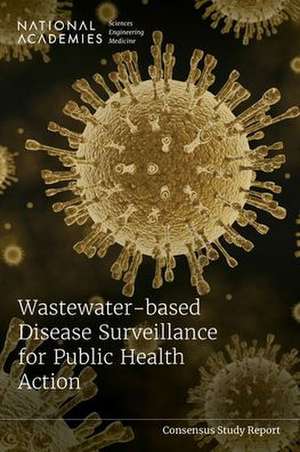 Wastewater-Based Disease Surveillance for Public Health Action de National Academies of Sciences Engineering and Medicine