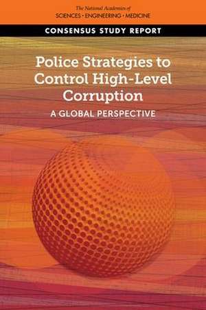 Police Strategies to Control High-Level Corruption de National Academies of Sciences Engineering and Medicine