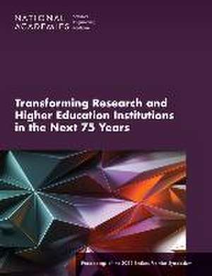 Transforming Research and Higher Education Institutions in the Next 75 Years de Steve Olson