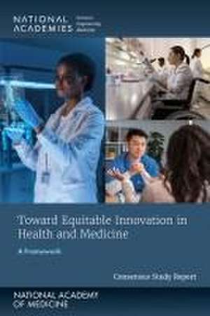 Toward Equitable Innovation in Health and Medicine de National Academy of Medicine