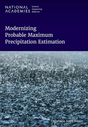 Modernizing Probable Maximum Precipitation Estimation de Board on Atmospheric Sciences and Climate