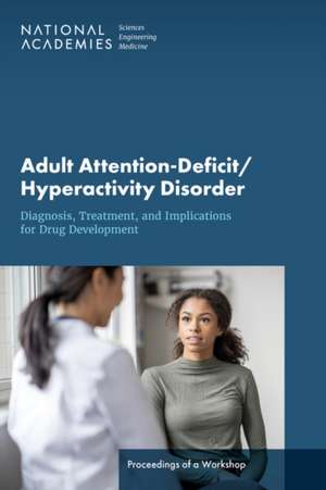 Adult Attention-Deficit/Hyperactivity Disorder: Drug Development, Diagnosis, and Treatment de Carolyn Shore