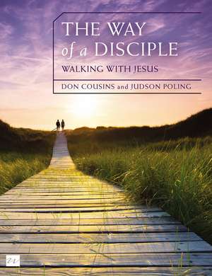 The Way of a Disciple Bible Study Guide: Walking with Jesus: How to Walk with God, Live His Word, Contribute to His Work, and Make a Difference in the World de Don Cousins