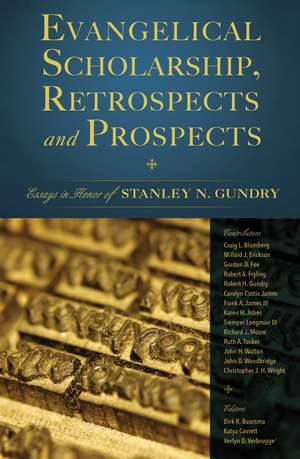 Evangelical Scholarship, Retrospects and Prospects: Essays in Honor of Stanley N. Gundry de Verlyn Verbrugge