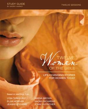 Twelve Women of the Bible Study Guide: Life-Changing Stories for Women Today de Lysa TerKeurst