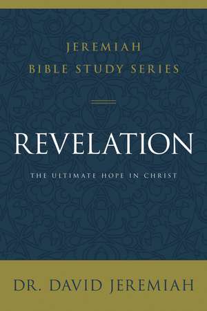 Revelation: The Ultimate Hope in Christ de Dr. David Jeremiah