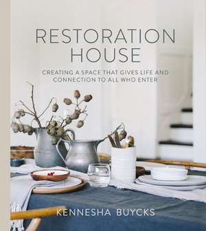 Restoration House: Creating a Space That Gives Life and Connection to All Who Enter de Kennesha Buycks