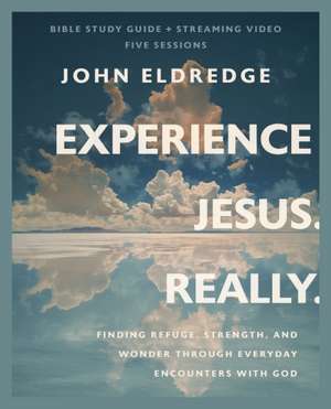 Experience Jesus. Really Bible Study Guide plus Streaming Video de John Eldredge