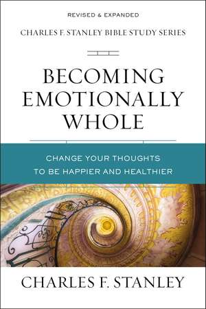 Becoming Emotionally Whole: Change Your Thoughts to Be Happier and Healthier de Charles F. Stanley