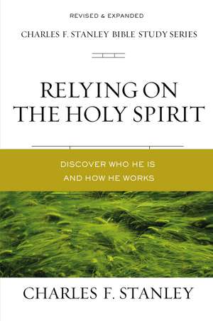 Relying on the Holy Spirit: Discover Who He Is and How He Works de Charles F. Stanley