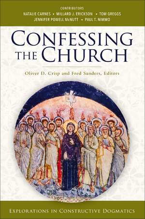 Confessing the Church: Explorations in Constructive Dogmatics de Oliver D. Crisp