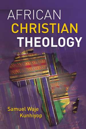 African Christian Theology de Samuel Waje Kunhiyop