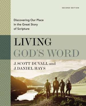 Living God's Word, Second Edition: Discovering Our Place in the Great Story of Scripture de J. Scott Duvall