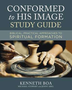 Conformed to His Image Study Guide: Biblical, Practical Approaches to Spiritual Formation de Kenneth D. Boa