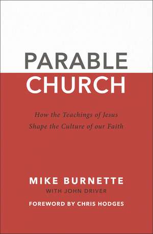 Parable Church: How the Teachings of Jesus Shape the Culture of Our Faith de Mike Burnette