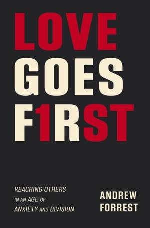 Love Goes First de Andrew Forrest