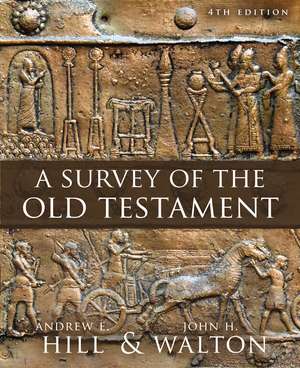 A Survey of the Old Testament: Fourth Edition de Andrew E. Hill