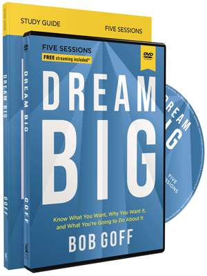 Dream Big Study Guide with DVD: Know What You Want, Why You Want It, and What You’re Going to Do About It de Bob Goff