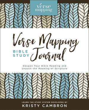 Verse Mapping Bible Study Journal: Deepen Your Bible Reading and Unpack the Meaning of Scripture de Kristy Cambron