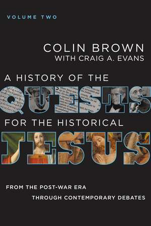 A History of the Quests for the Historical Jesus, Volume 2: From the Post-War Era through Contemporary Debates de Colin Brown