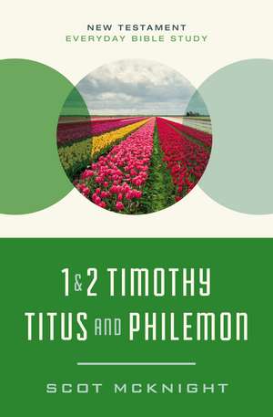 1 and 2 Timothy, Titus, and Philemon: Wisdom for Every Church Leader de Scot McKnight