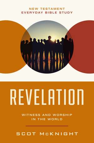 Revelation: Witness and Worship in the World de Scot McKnight