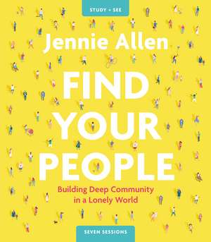 Find Your People Bible Study Guide plus Streaming Video: Building Deep Community in a Lonely World de Jennie Allen