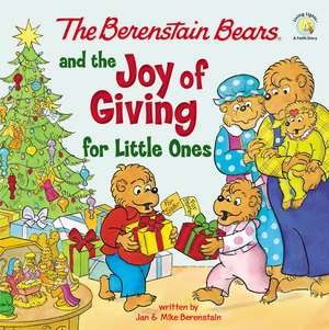 The Berenstain Bears and the Joy of Giving for Little Ones: The True Meaning of Christmas de Mike Berenstain