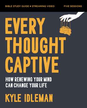 Every Thought Captive Bible Study Guide plus Streaming Video: How Renewing Your Mind Can Change Your Life de Kyle Idleman