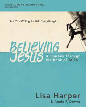 Believing Jesus Bible Study Guide plus Streaming Video: A Journey Through the Book of Acts de Lisa Harper