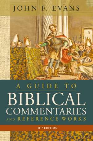 A Guide to Biblical Commentaries and Reference Works, 11th Edition de John F Evans