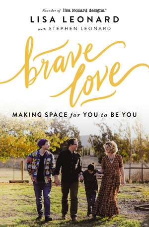 Brave Love: Making Space for You to Be You de Lisa Leonard