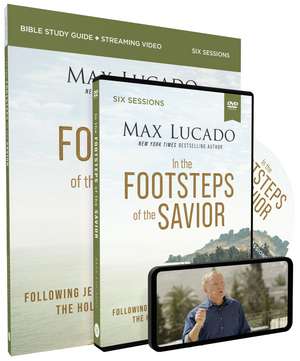 In the Footsteps of the Savior Study Guide with DVD: Following Jesus Through the Holy Land de Max Lucado