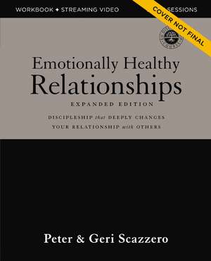 Emotionally Healthy Relationships Expanded Edition Workbook plus Streaming Video: Discipleship that Deeply Changes Your Relationship with Others de Peter Scazzero