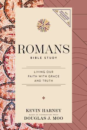 Romans Bible Study: Living Our Faith with Grace and Truth de Kevin G. Harney