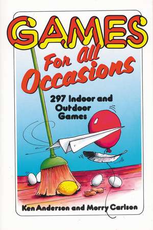 Games for All Occasions: 297 Indoor and Outdoor Games de Ken Anderson