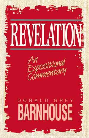 Revelation: An Expositional Commentary de Donald Grey Barnhouse