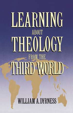 Learning about Theology from the Third World de William A. Dyrness