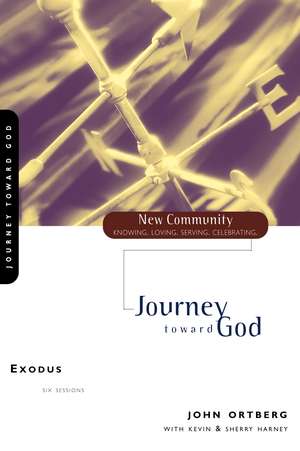 Exodus: Journey Toward God de John Ortberg