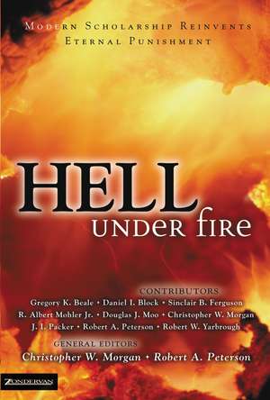 Hell Under Fire: Modern Scholarship Reinvents Eternal Punishment de Christopher W. Morgan