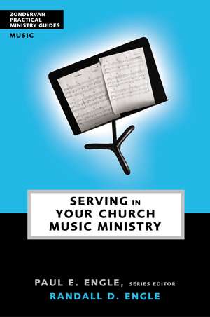 Serving in Your Church Music Ministry de Paul E. Engle